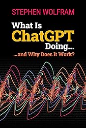 What Is ChatGPT Doing... and Why Does It Work?