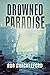 Drowned Paradise by Rob    Shackleford