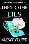 Then Come Lies by Nicole  French