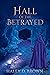 Hall of the Betrayed by Haley D. Brown