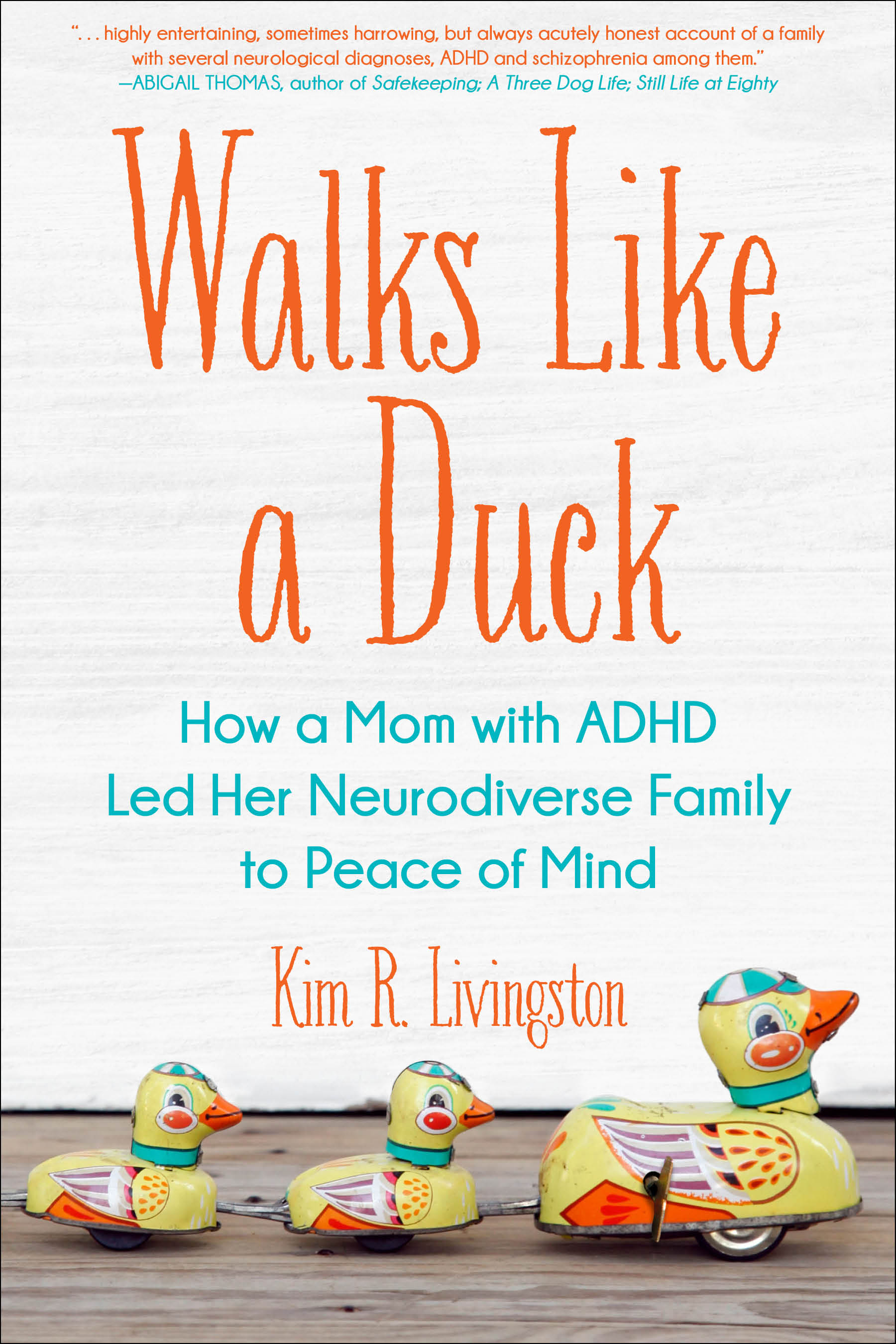 Walks Like A Duck: How a Mom with ADHD Led Her Neurodiverse Family to Peace of Mind