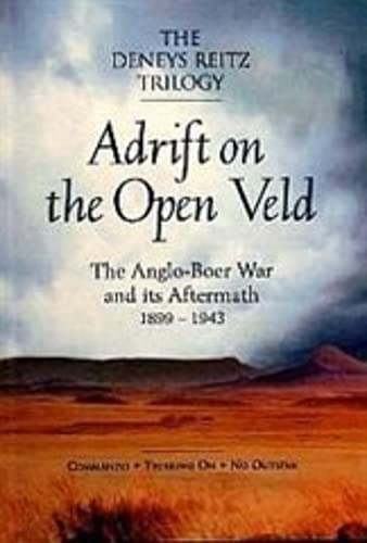 Adrift on the Open Veld: The Anglo-Boer War and Its Aftermath 1899-1943; The Deneys Reitz Trilogy (Paperback)