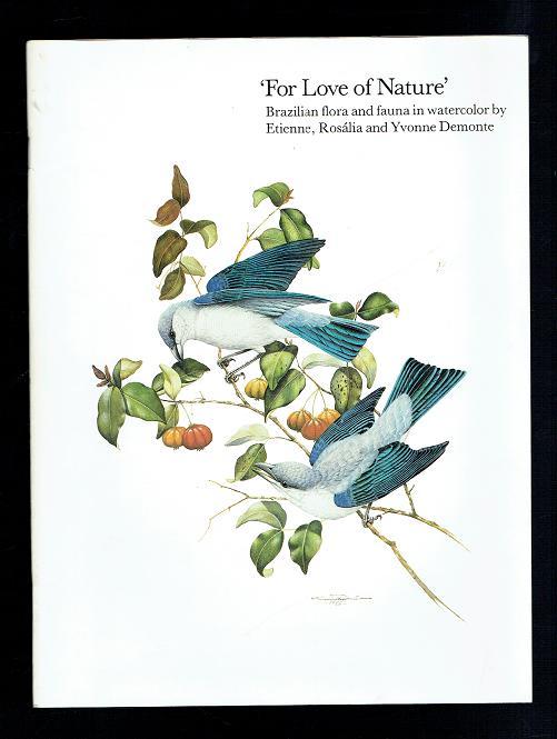 For Love of Nature: Brazilian Flora and Fauna in Watercolor/Por Amor a la Naturaleza: Flora y Fauna Brasileñas en Acuarela