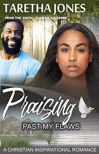 Praising Past My Flaws: A Christian Romance Novel (Faith.Flaws & All Book 3)