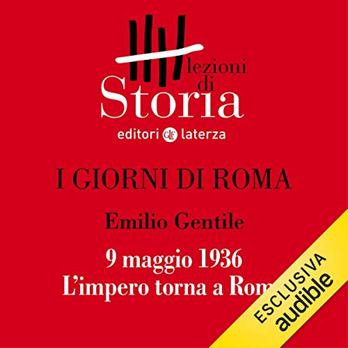 I giorni di Roma - 9 maggio 1936. L'impero torna a Roma (Audible Audio)