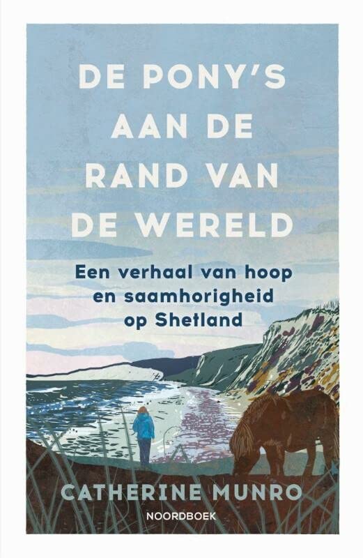 De pony's aan de rand van de wereld: een verhaal van hoop en saamhorigheid op Shetland