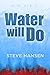 Water Will Do