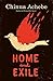 Home and Exile by Chinua Achebe