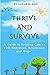 THRIVE AND SURVIVE: "A Guid...