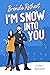 I'm Snow Into You