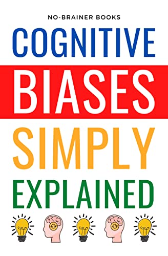 Cognitive Biases Simply Explained: 190 Common Thinking Errors: A Guide for 5th Graders on Understanding the Mind's Shortcuts (Kindle Edition)