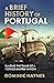 A Brief History of Portugal...