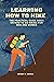 LEARNING HOW TO HIKE: THE P...