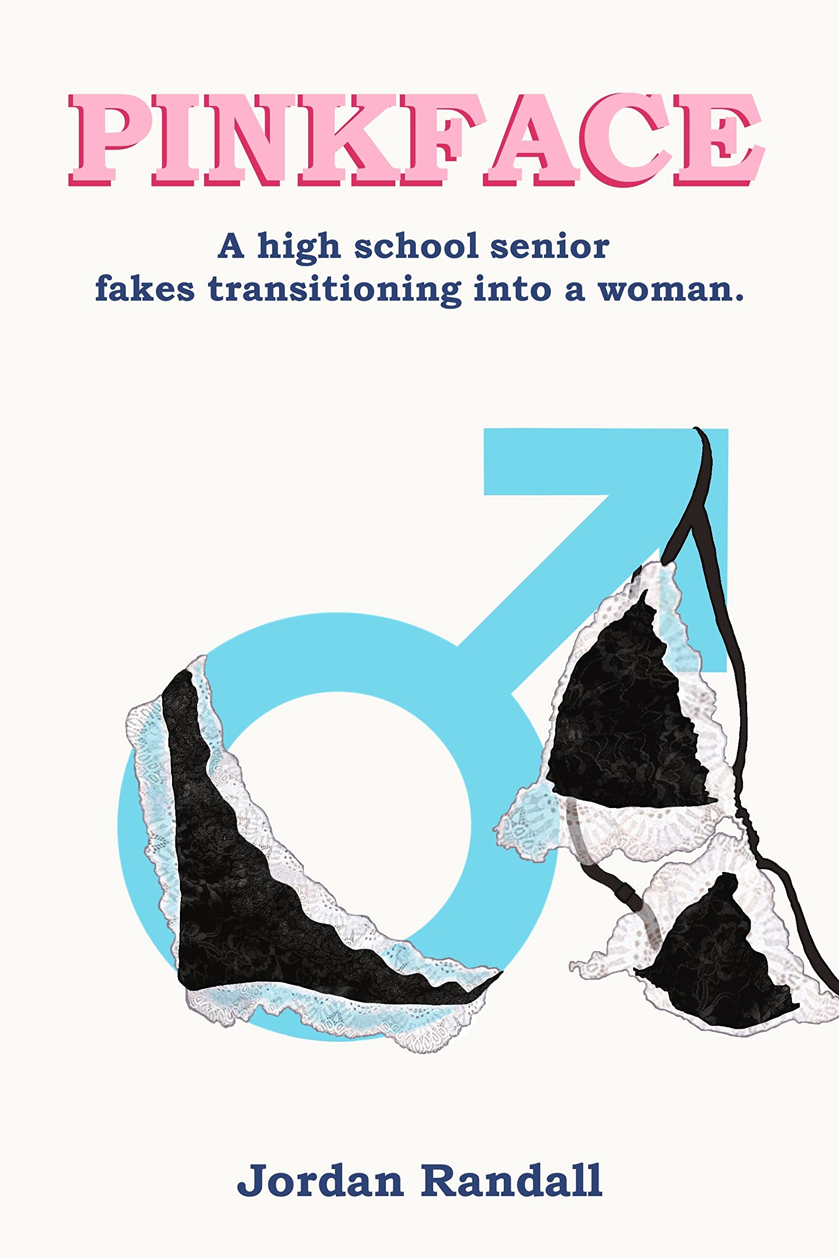 Pinkface: A high school senior pretends to transition into a woman (Kindle Edition)