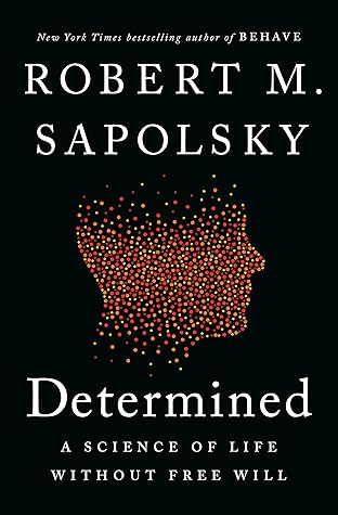 Determined: A Science of Life without Free Will