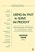 Using the Past to Serve the Present: Historiography and Politics in Contemporary China