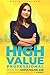 High-Value Professional: How to Ditch the Boring Job and Land Highly-Paid Work You Love in 8 Weeks