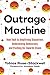 Outrage Machine: How Tech Amplifies Discontent, Disrupts Democracy – and What We Can Do About It