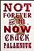 Not Forever, But For Now by Chuck Palahniuk
