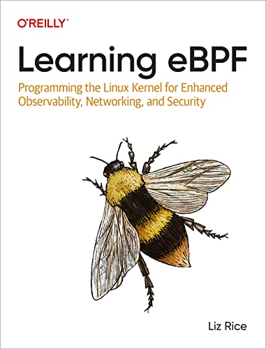 Learning eBPF: Programming the Linux Kernel for Enhanced Observability, Networking, and Security (Kindle Edition)