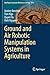 Ground and Air Robotic Manipulation Systems in Agriculture (Intelligent Systems Reference Library)