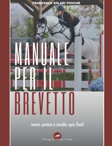 manuale per il brevetto: teoria, pratica a cavallo, quiz finali (Italian Edition)
