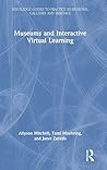 Museums and Interactive Virtual Learning (Routledge Guides to Practice in Museums, Galleries and Heritage)