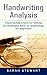 Handwriting Analysis: A Step by Step Guide to Improve Your Handwriting (An Illustrated Book on Graphology for Beginners)