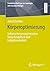 Körperoptimierung: Selbstverbesserung zwischen Steigerungsdruck und Leibgebundenheit (Frankfurter Beiträge zur Soziologie und Sozialpsychologie) (German Edition)