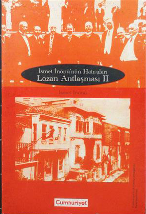 İsmet İnönü'nün Hatıraları: Lozan Antlaşması II