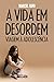 A Vida em Desordem