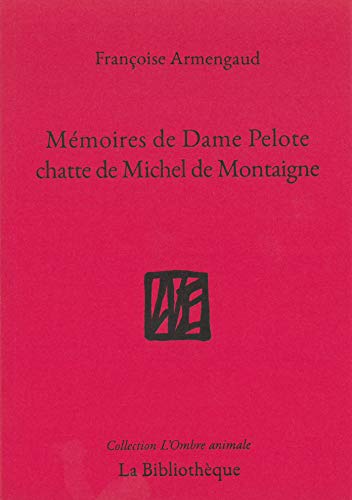 Mémoires de dame Pelote, chatte de messire Montaigne (Paperback)