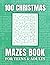 100 CHRISTMAS MAZES BOOK FO...