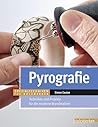 Pyrografie: Techniken und Projekte für die moderne Brandmalerei