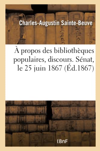 A Propos Des Bibliothèques Populaires, Discours. Sénat, Le 25 Juin 1867 (French Edition)