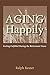 Aging Happily: Feeling Fulf...