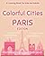 Colorful Cities PARIS Editi...