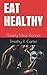 EAT HEALTHY by Timothy R. Carter