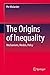 The Origins of Inequality: ...