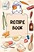 Recipe Book - Make your own cookbook, Empty cooking Journal, ... by Henry Hoang