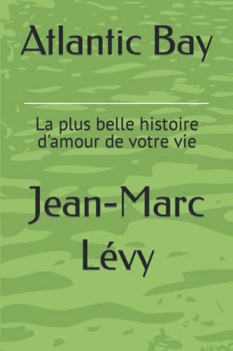 Atlantic Bay: La plus belle histoire d'amour de votre vie (French Edition)