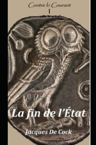 La fin de l'Etat (Contre le courant) (French Edition)