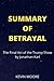 SUMMARY OF BETRAYAL: The Final Act of the Trump Show by Jonathan Karl