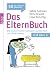 Das ElternBuch: Wie unsere Kinder geborgen aufwachsen und stark werden
