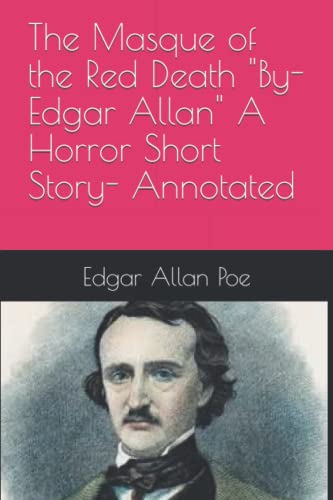 The Masque of the Red Death "By- Edgar Allan" A Horror Short Story- Annotated