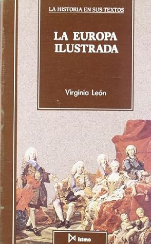 La Europa ilustrada (Historia en sus textos) (Spanish Edition)