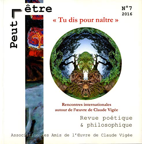 "Tu dis pour naître" : Rencontres internationales autour de l'oeuvre de Claude Vigée Peut-être n° 7, (Paperback)
