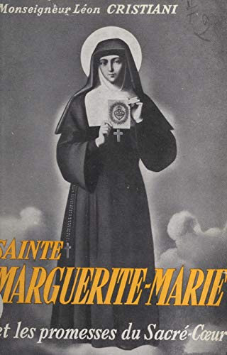 Sainte Marguerite-Marie et les promesses du Sacré-Cœur (French Edition)