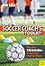 The Soccer Coach's Toolkit:...