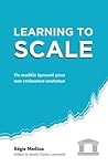 Learning to Scale: Un modèle éprouvé pour une croissance soutenue (French Edition)